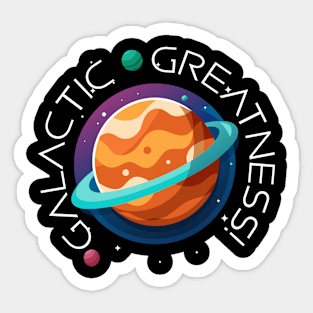 Galactic greatness! Sticker